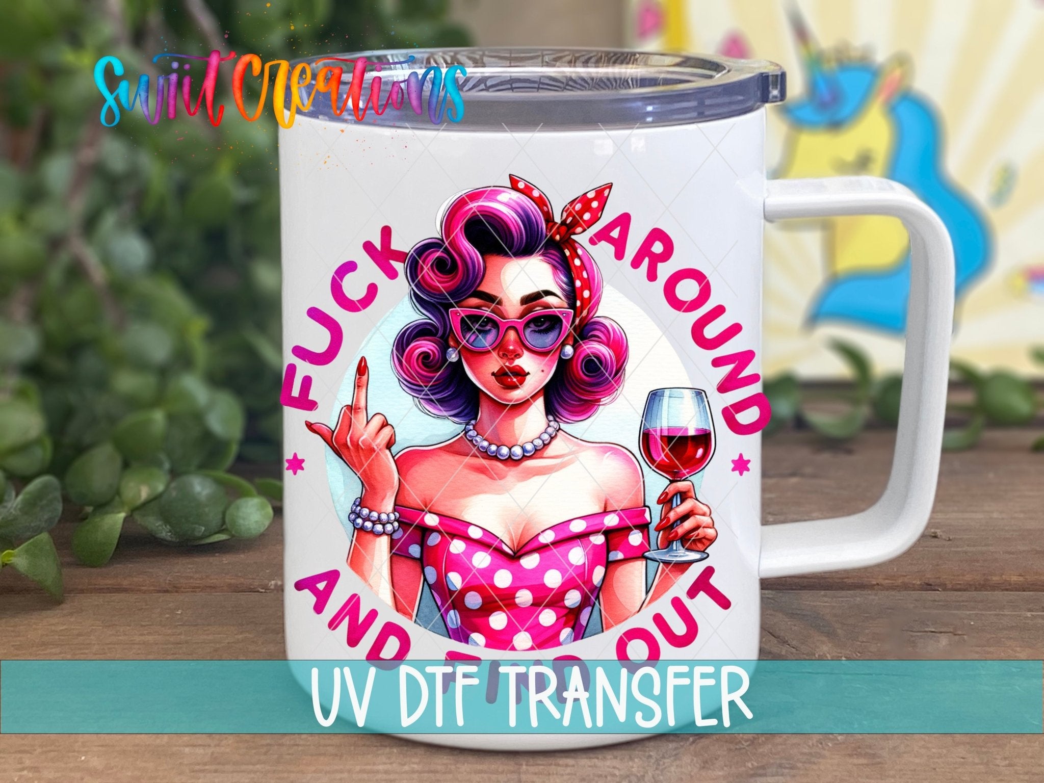 Fuck Around And Find Out Retro Pin Up Sassy Tumbler UV DTF transfer displayed on a white coffee mug from Swiit Creations