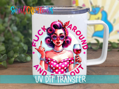 F*ck Around and Find Out retro pin up UV DTF transfer on a white stainless steel mug with a lid