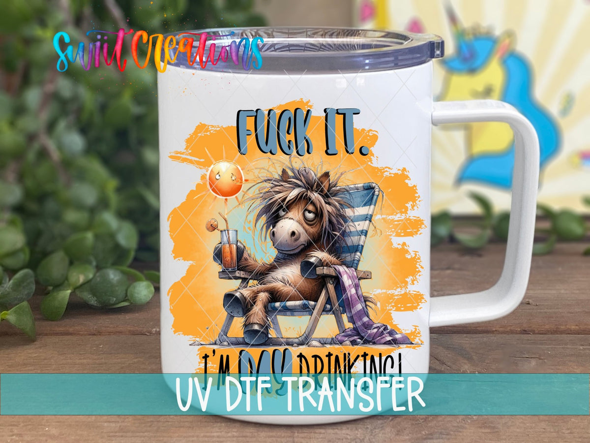 F*ck It I'm Day Drinking UV DTF transfer on a white stainless steel mug with a lid