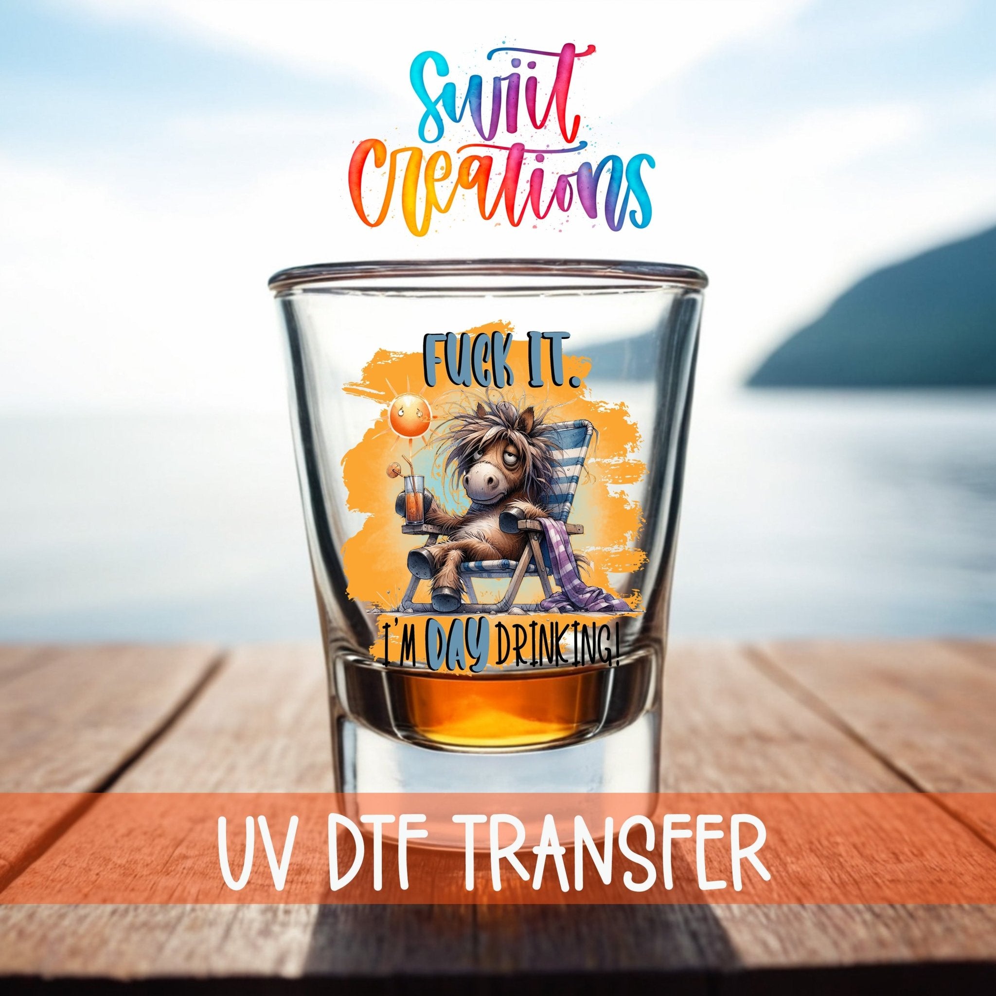 Fuck It I'm Day Drinking UV DTF Shot Glass Transfer | SG986 - Swiit Creations