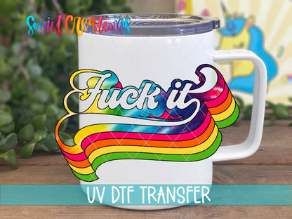 F*ck It UV DTF transfer on a white stainless steel mug with a lid