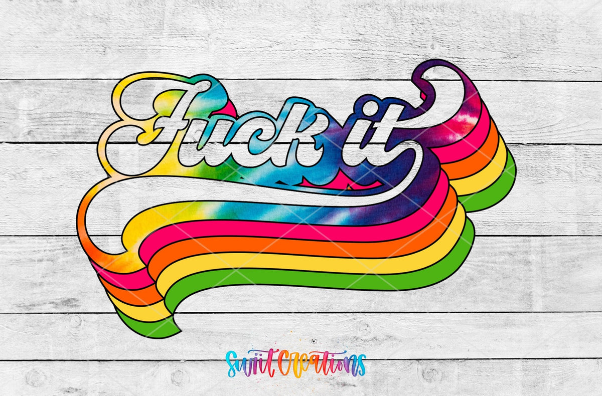 F*ck It UV DTF transfer artwork on a white wood background