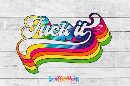 F*ck It UV DTF transfer artwork on a white wood background