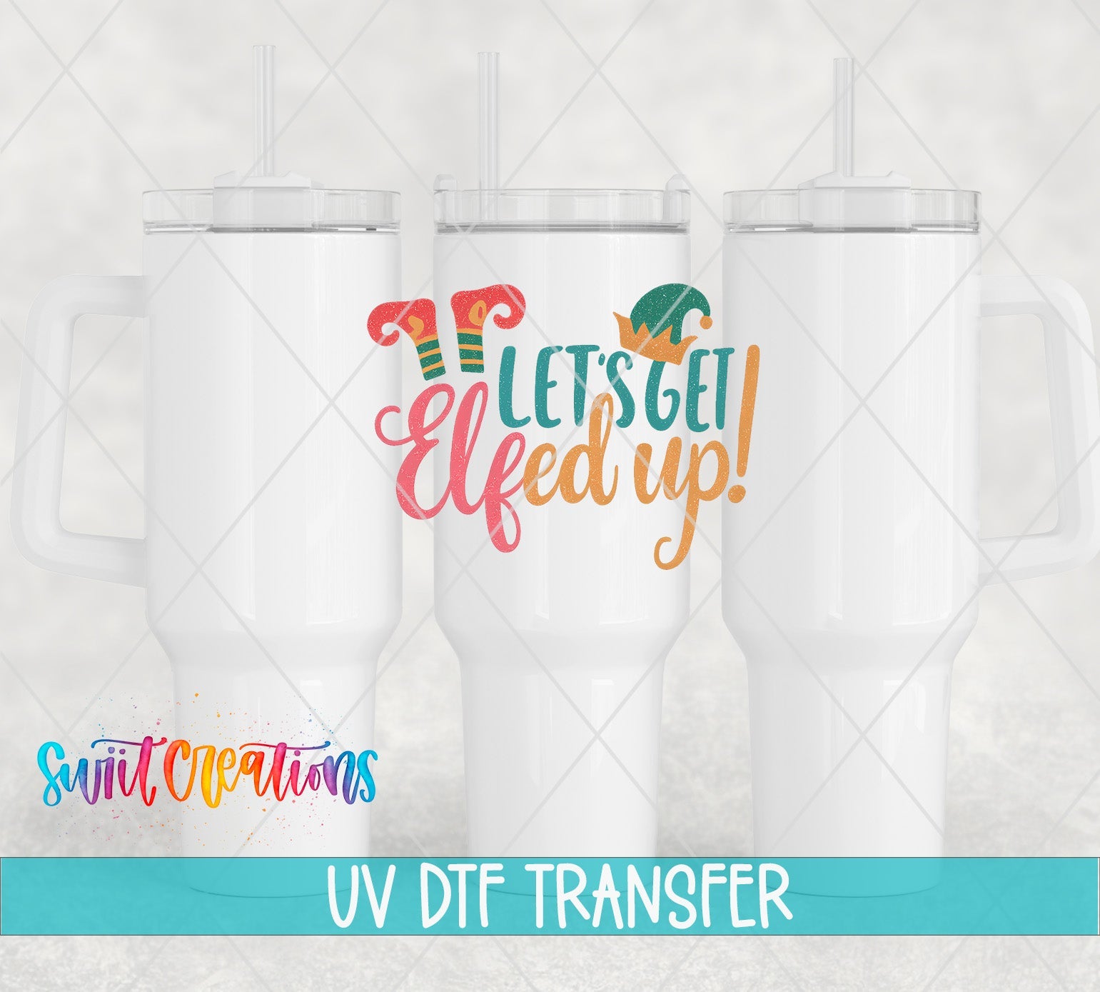 Let’s Get Elfed Up UV DTF transfer applied to a white tumbler set from Swiit Creations