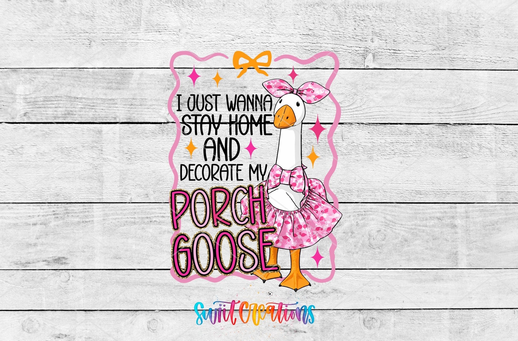 Funny Porch Goose Stay Home UV DTF transfer shown as a full artwork preview from Swiit Creations