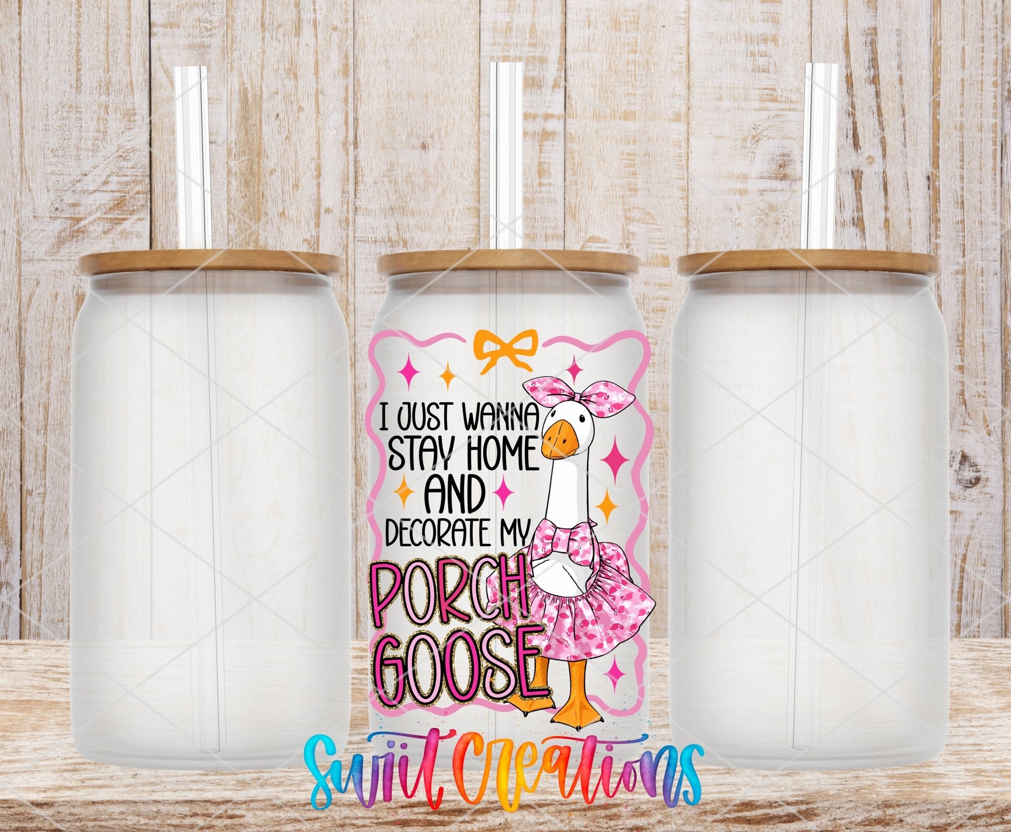 Funny Porch Goose Stay Home UV DTF transfer applied to a clear glass can set from Swiit Creations
