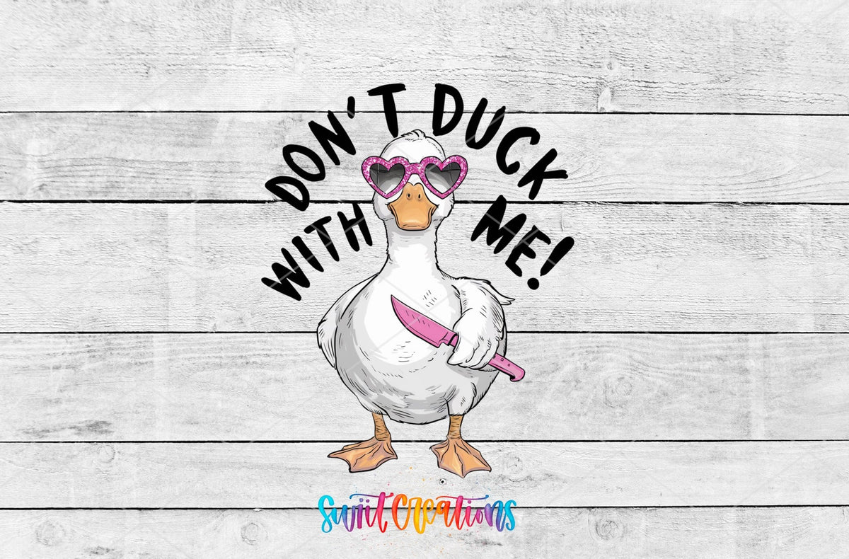 Don't Duck With Me UV DTF transfer artwork on a white wood background