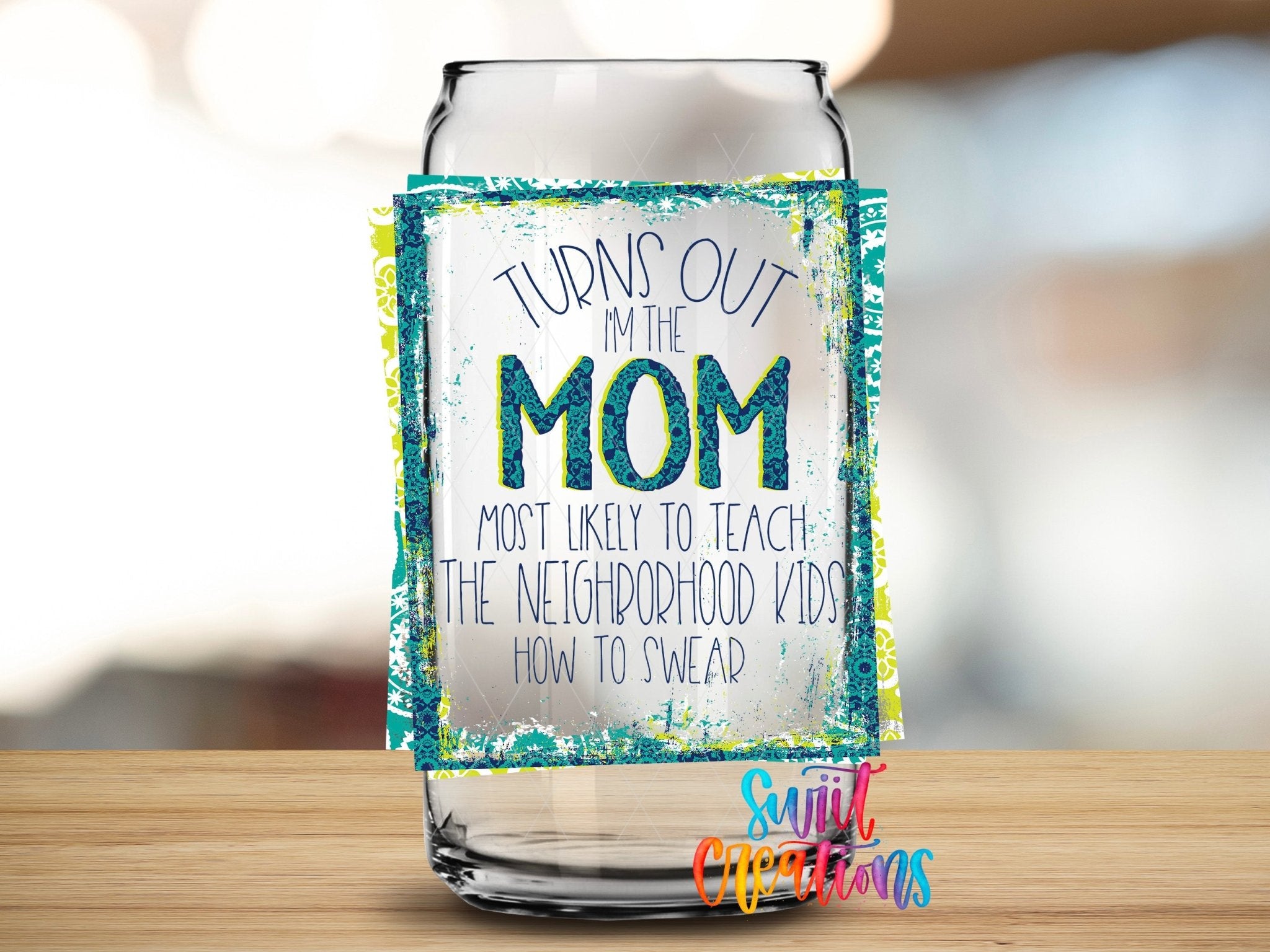Funny Turns Out I'm That Mom UV DTF Cup Decal | UV324 - Swiit Creations
