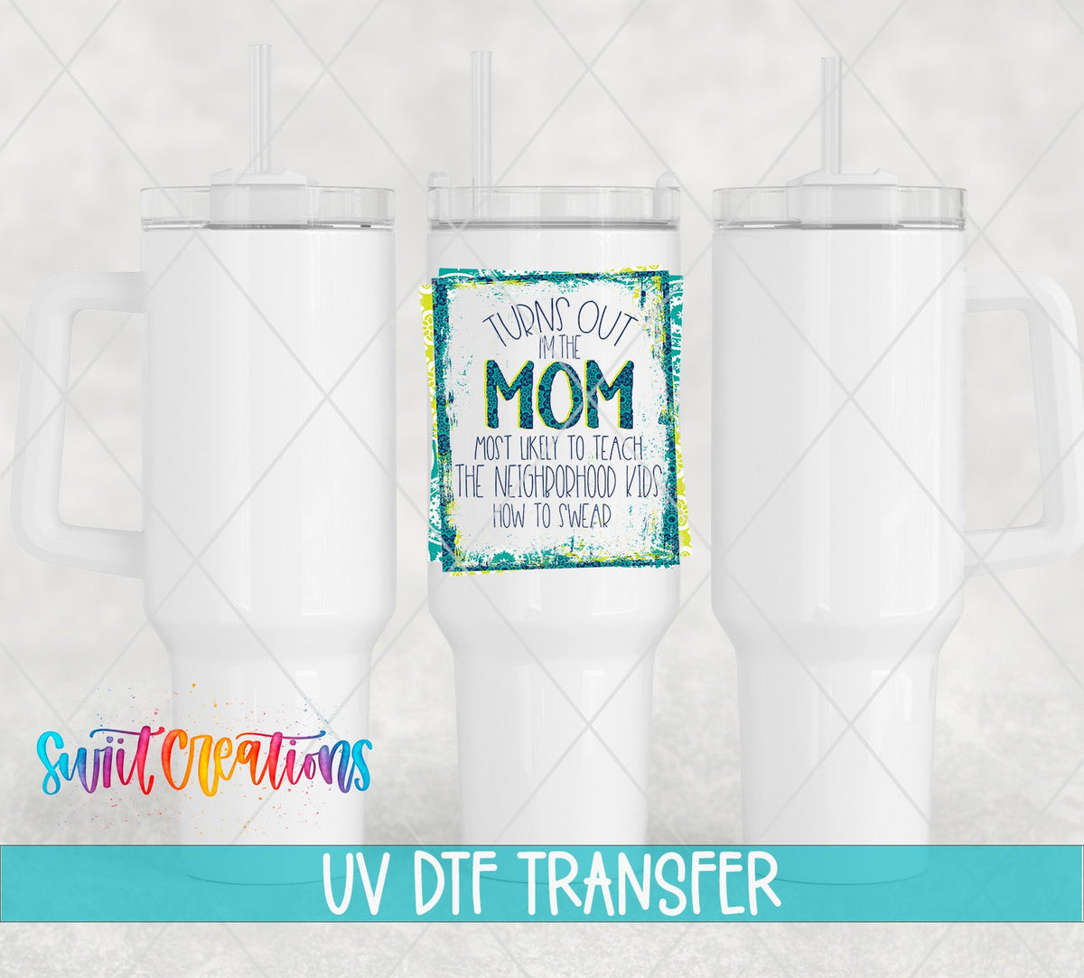 Turns Out I'm That Mom UV DTF transfer on white 40 oz tumblers