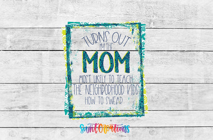 Turns Out I'm That Mom UV DTF transfer artwork on a white wood background