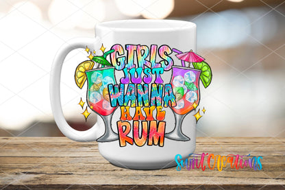 Girls Just Wanna Have Rum UV DTF transfer on a white ceramic coffee mug