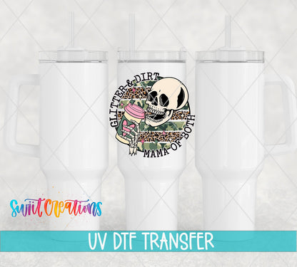 Glitter and Dirt Mama of Both UV DTF transfer on white 40 oz tumblers