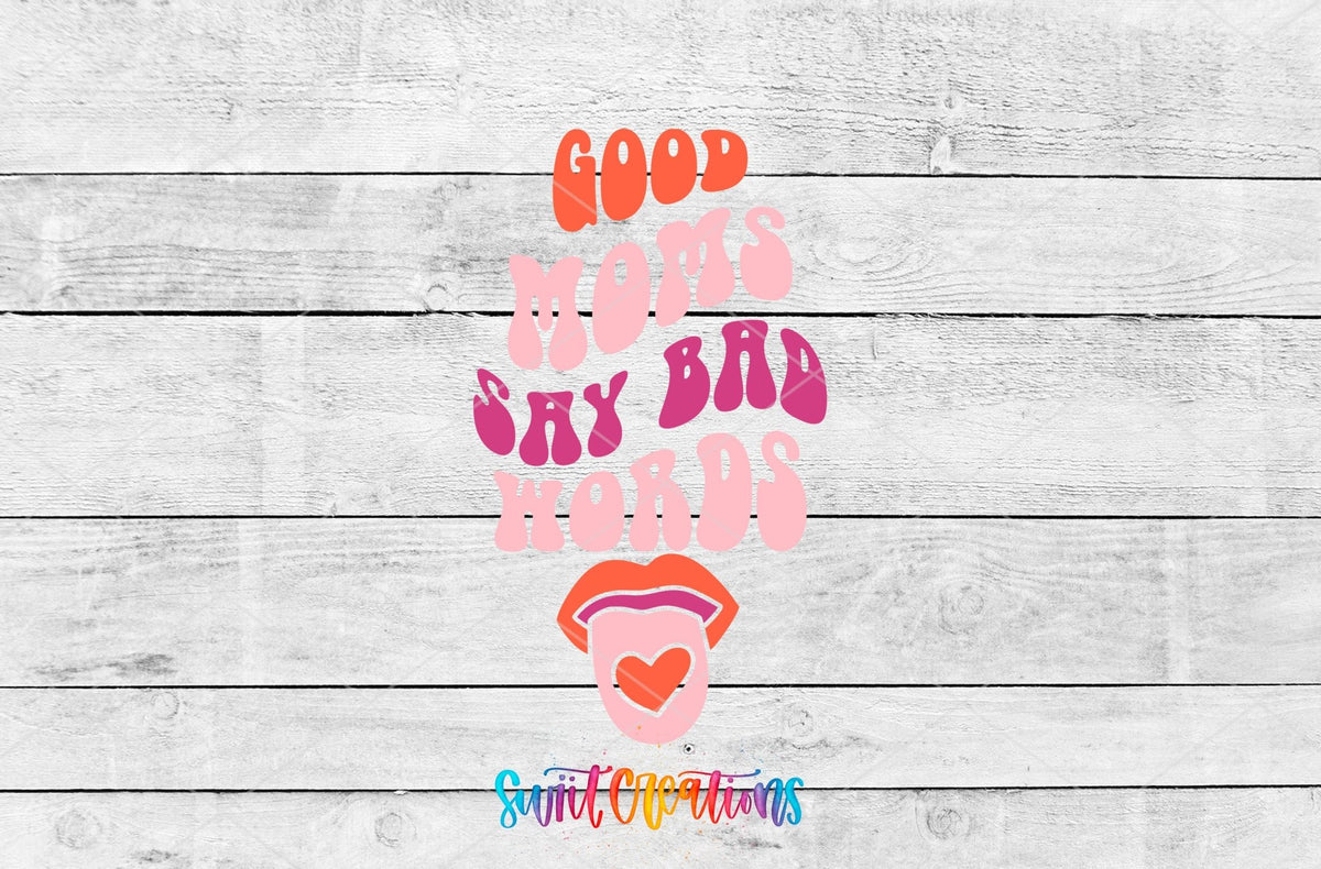 Good Moms Say Bad Words UV DTF transfer artwork on a gray wood background