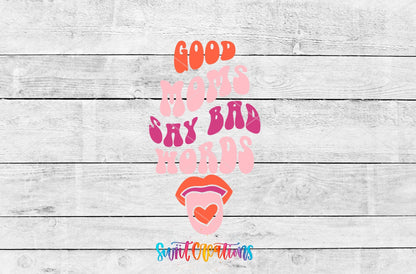 Good Moms Say Bad Words UV DTF transfer artwork on a gray wood background