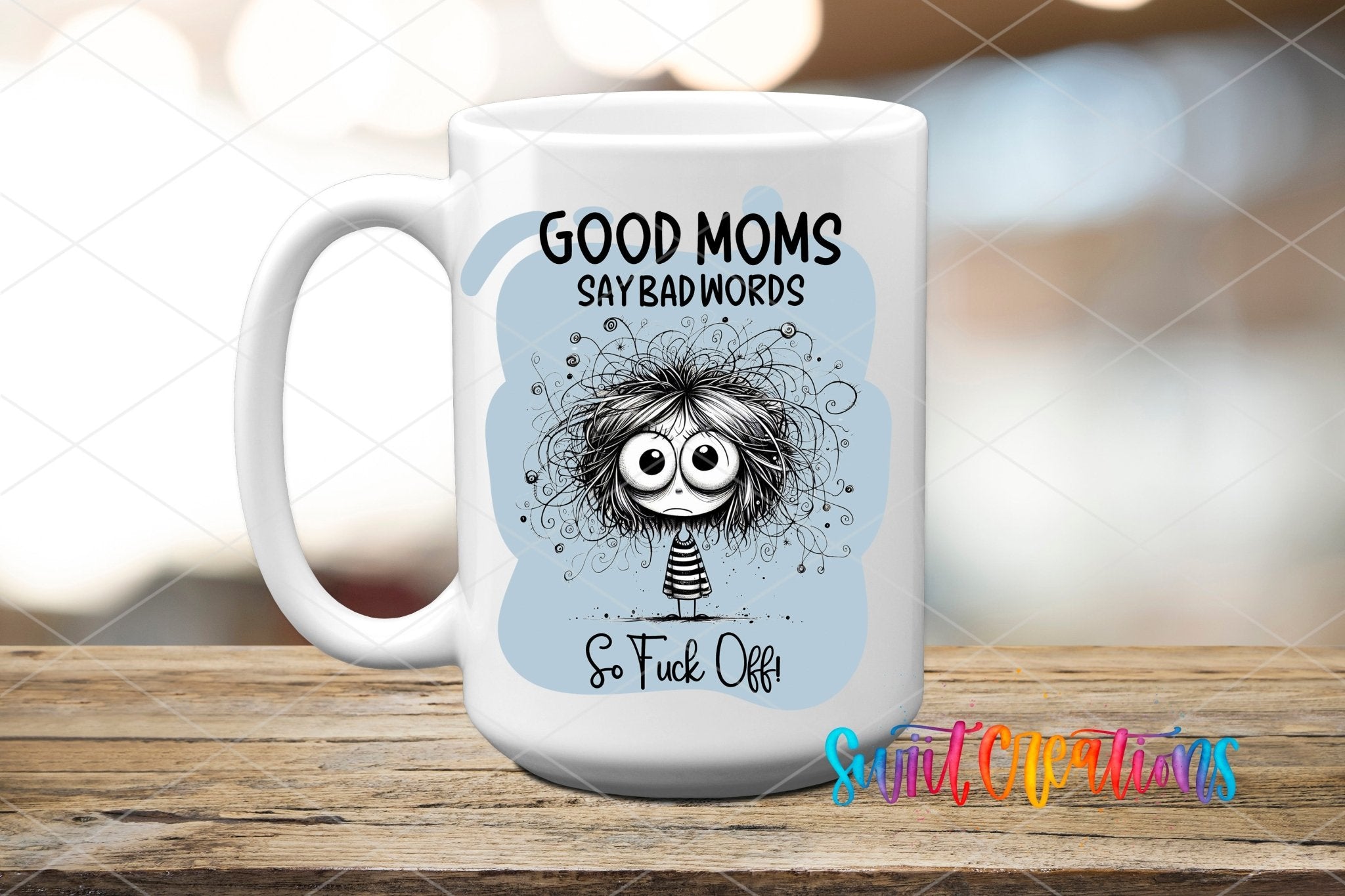 Swiit Creations UV DTF Good Moms Say Bad Words transfer applied to a white ceramic mug