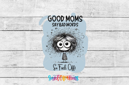 Good Moms Say Bad Words UV DTF transfer artwork on a white wood background