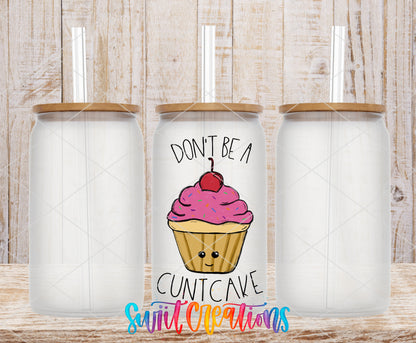Don't Be a C*ntcake 16 oz frosted glass tumbler with bamboo lid and straw