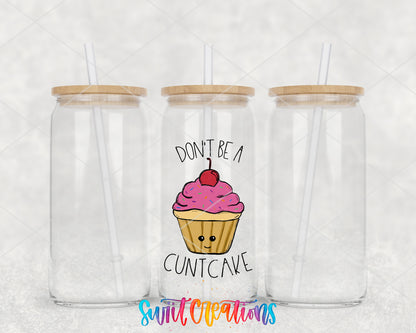 Don't Be a C*ntcake 16 oz glass tumbler with bamboo lid and straw