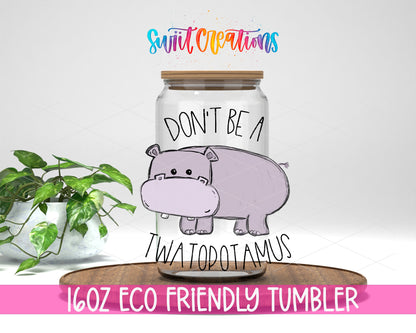 Don't Be a Twatopotamus 16 oz clear glass tumbler with bamboo lid