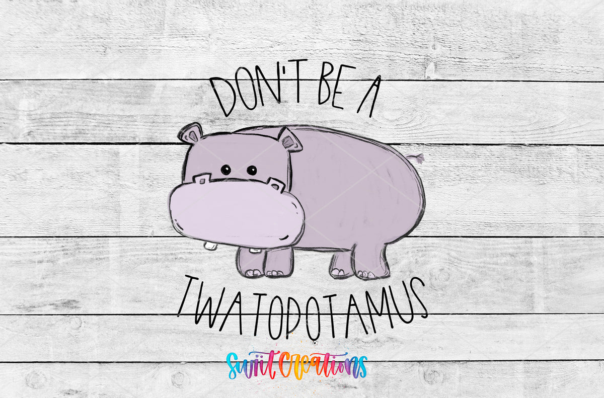 Don't Be a Twatopotamus UV DTF artwork detail for the finished tumbler