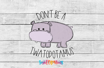 Don't Be a Twatopotamus UV DTF artwork detail for the finished tumbler
