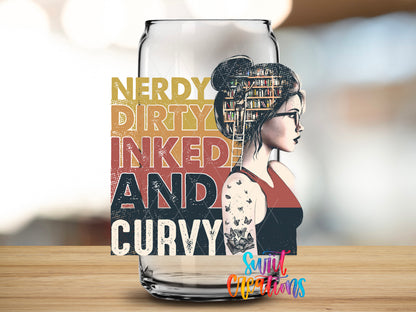 Nerdy Dirty Inked and Curvy design close-up on a clear glass can tumbler