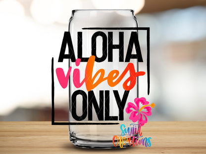 Aloha Vibes Only design close-up on a clear glass can tumbler