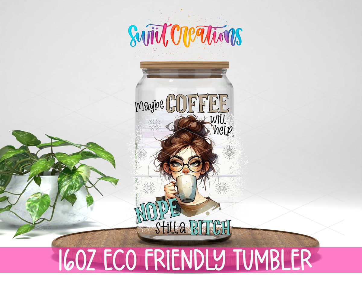 Maybe Coffee Will Help design on a 16 oz clear glass tumbler with bamboo lid