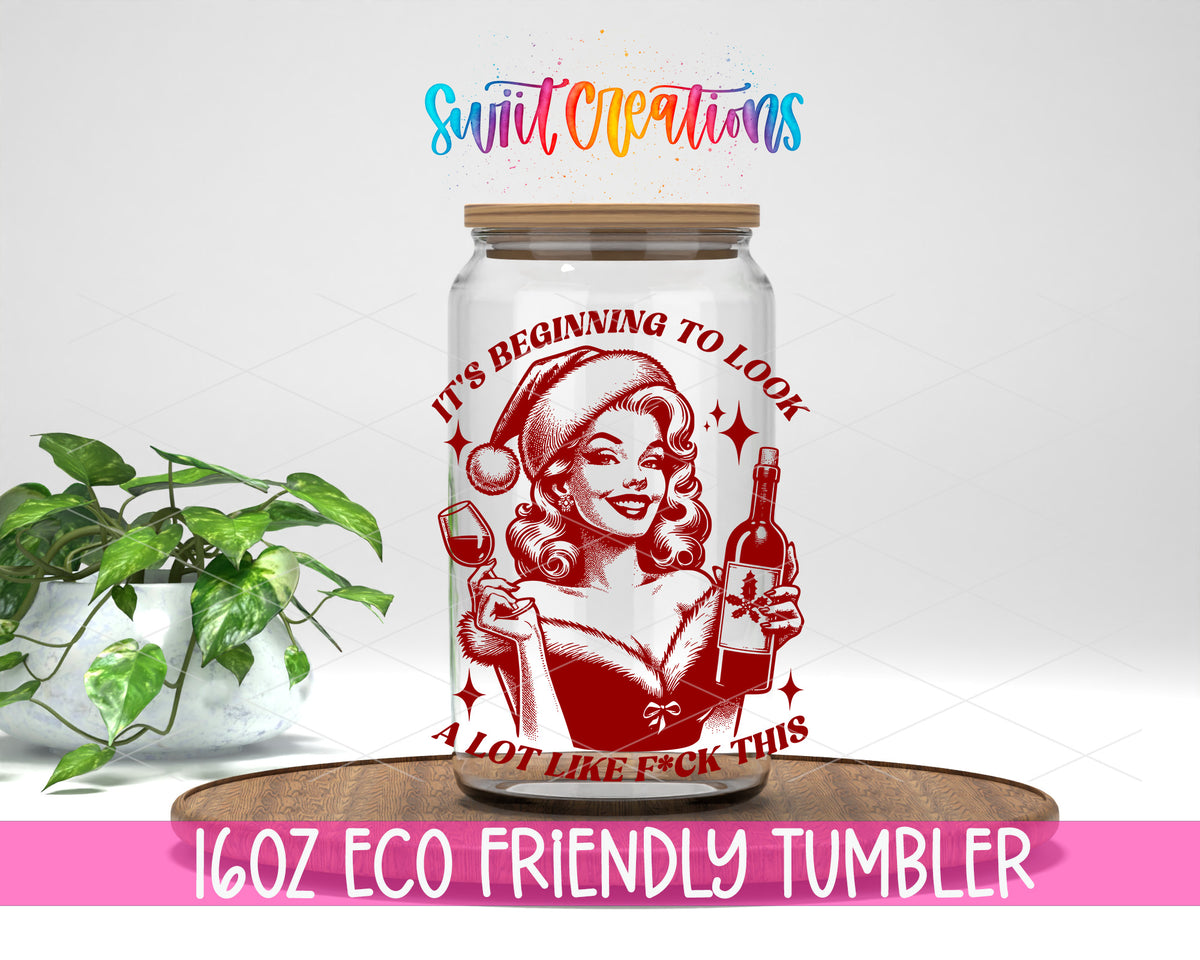 Beginning to Look Like Fuck This design on a 16 oz clear glass tumbler with bamboo lid
