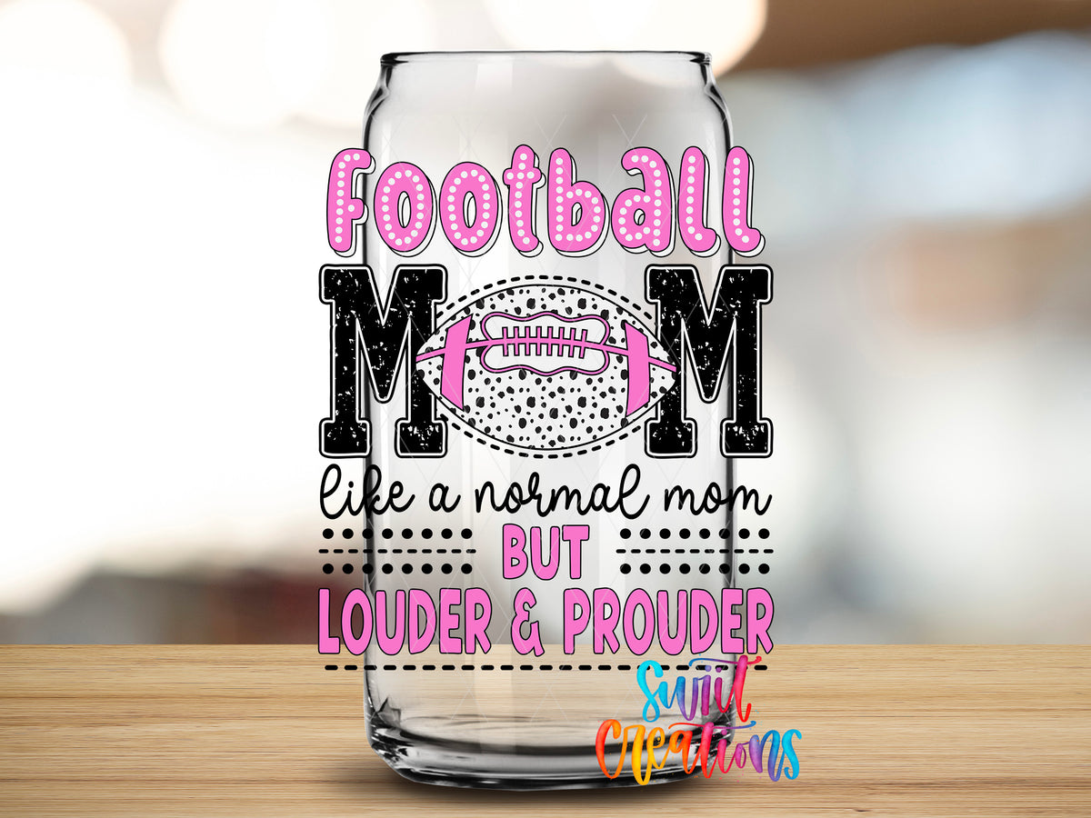 Football Mom Louder and Prouder design close-up on a clear glass can tumbler