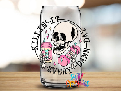 Killin It Every Damn Day design close-up on a clear glass can tumbler