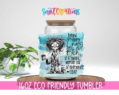 Behind Every Crazy Bitch design on a 16 oz clear glass tumbler with bamboo lid