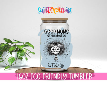 Good Moms Say Bad Words design on a 16 oz clear glass tumbler with bamboo lid