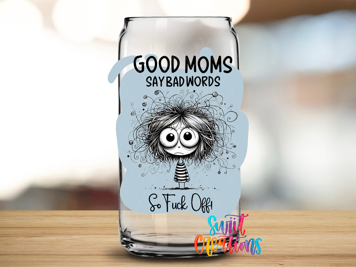 Good Moms Say Bad Words design close-up on a clear glass can tumbler