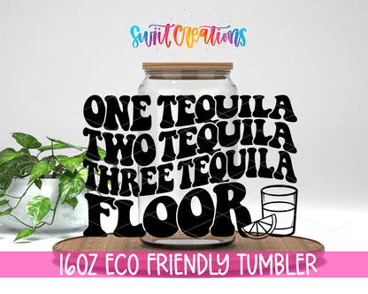 One Tequila Two Tequila Floor design on a 16 oz clear glass tumbler with bamboo lid