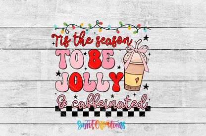 Tis the Season to Be Jolly and Caffeinated artwork detail for the finished 16 oz tumbler