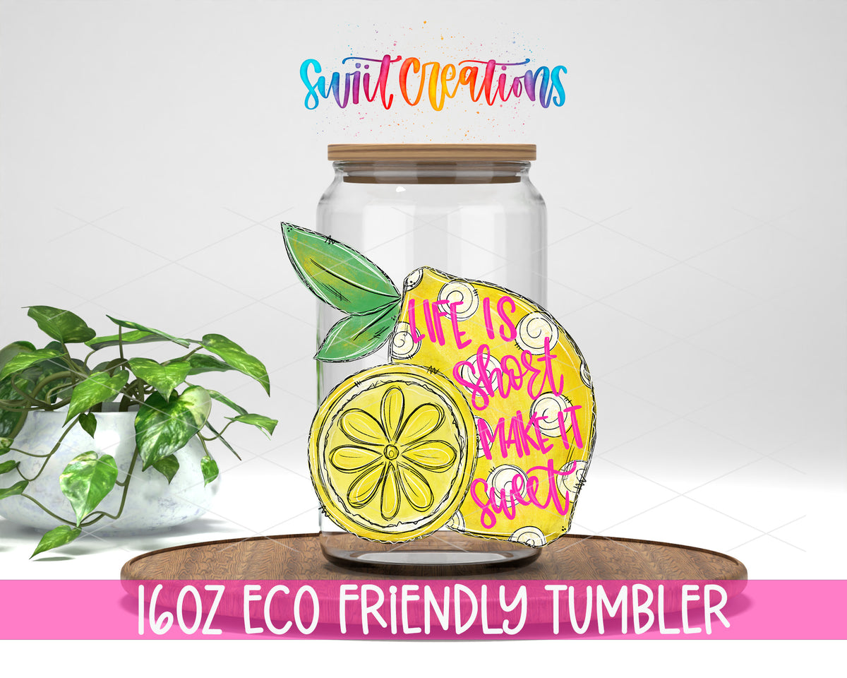 Life Is Short Make It Sweet design on a 16 oz clear glass tumbler with bamboo lid