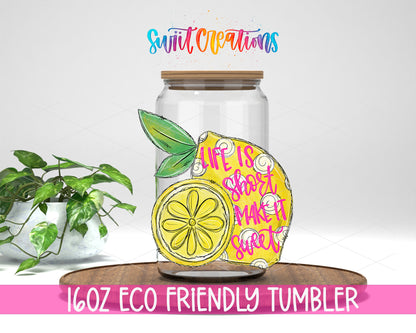 Life Is Short Make It Sweet design on a 16 oz clear glass tumbler with bamboo lid