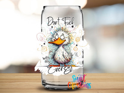 Don't Fuck With My Energy design close-up on a clear glass can tumbler