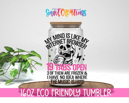 My Mind Is Like My Internet Browser design on a 16 oz clear glass tumbler with bamboo lid