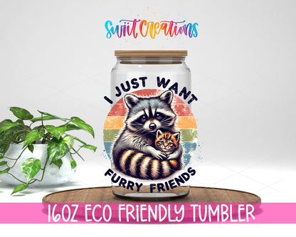 I Just Want Furry Friends design on a 16 oz clear glass tumbler with bamboo lid