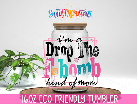 F-Bomb Kind of Mom design on a 16 oz clear glass tumbler with bamboo lid