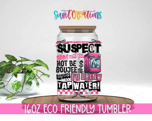 Suspect Refuses Tap Water design on a 16 oz clear glass tumbler with bamboo lid