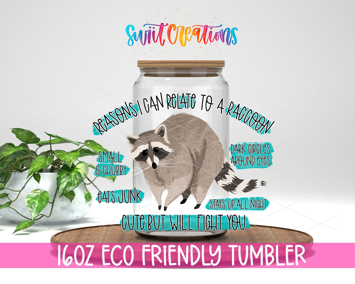 Reasons I Relate to a Raccoon design on a 16 oz clear glass tumbler with bamboo lid