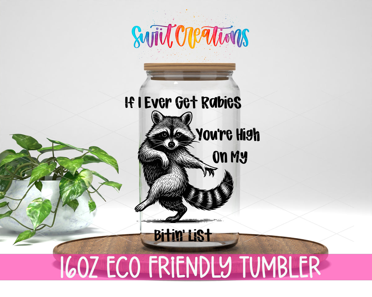 If I Ever Get Rabies design on a 16 oz clear glass tumbler with bamboo lid
