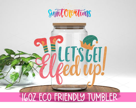 Let's Get Elfed Up design on a 16 oz clear glass tumbler with bamboo lid