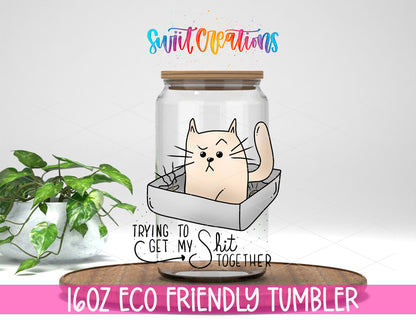 Trying to Get My Shit Together design on a 16 oz clear glass tumbler with bamboo lid