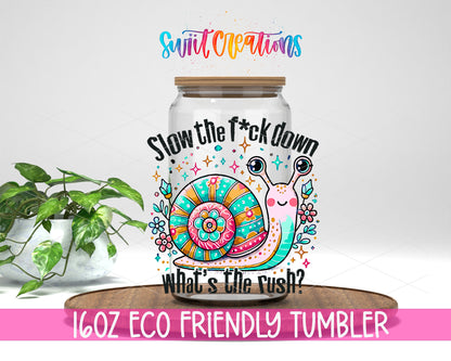 Slow the Fuck Down design on a 16 oz clear glass tumbler with bamboo lid