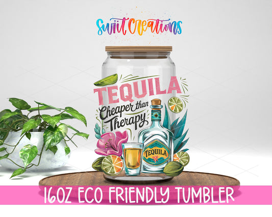 Tequila Is Cheaper Than Therapy design on a 16 oz clear glass tumbler with bamboo lid