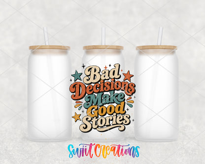 Bad Decisions Make Good Stories frosted glass tumbler group view with lids and straws